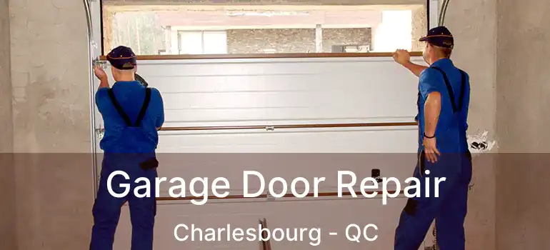  Garage Door Repair Charlesbourg - QC