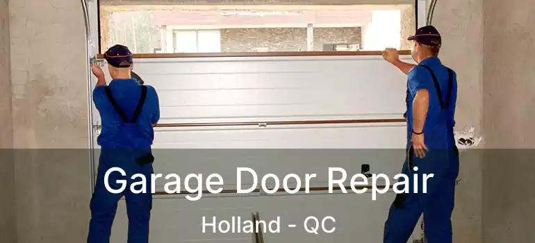  Garage Door Repair Holland - QC