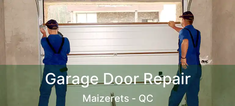  Garage Door Repair Maizerets - QC
