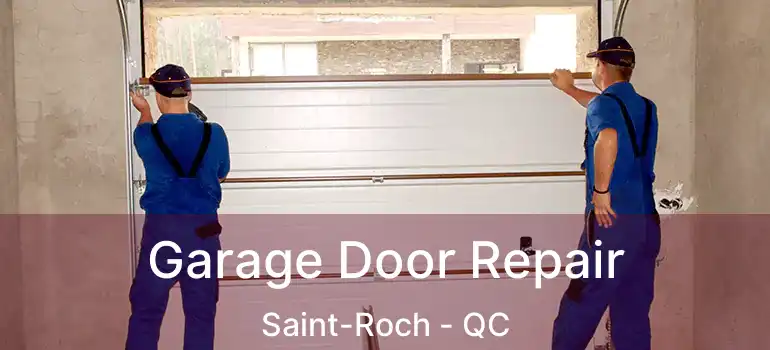  Garage Door Repair Saint-Roch - QC
