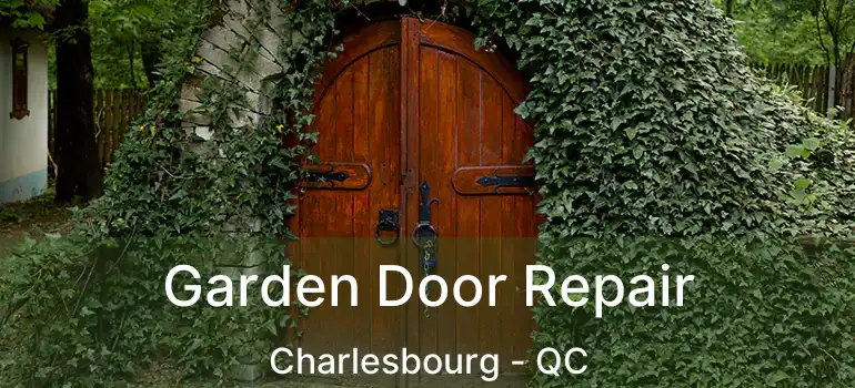 Garden Door Repair Charlesbourg - QC