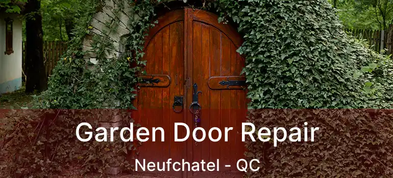  Garden Door Repair Neufchatel - QC