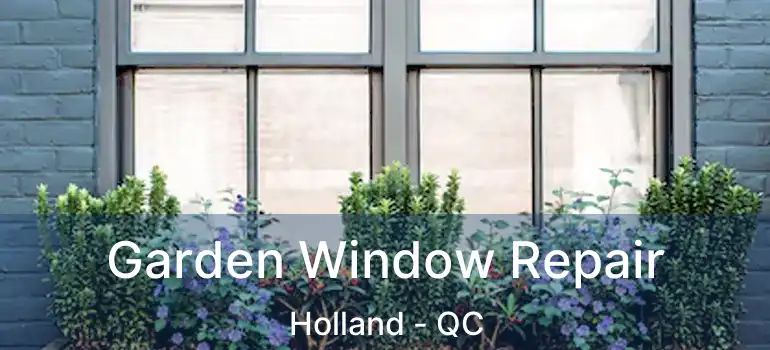  Garden Window Repair Holland - QC