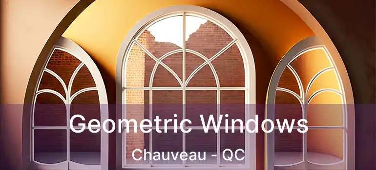  Geometric Windows Chauveau - QC