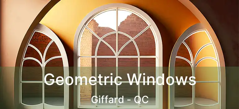  Geometric Windows Giffard - QC