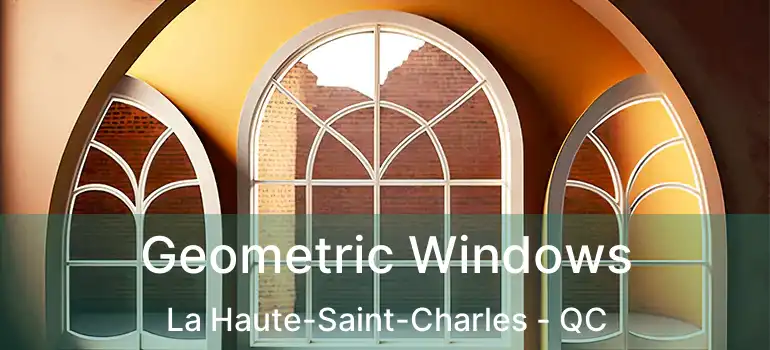  Geometric Windows La Haute-Saint-Charles - QC