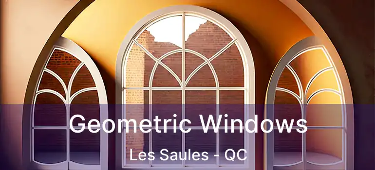  Geometric Windows Les Saules - QC