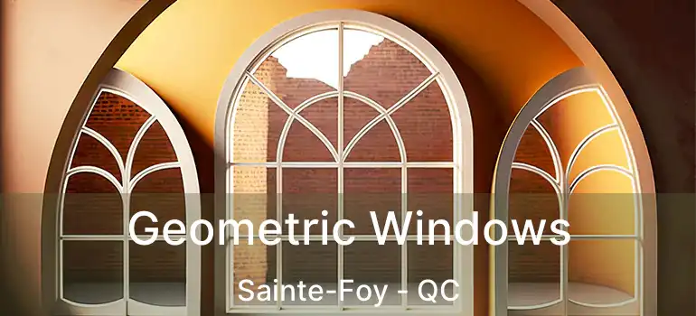  Geometric Windows Sainte-Foy - QC