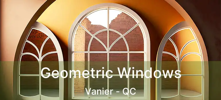  Geometric Windows Vanier - QC
