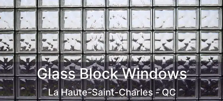  Glass Block Windows La Haute-Saint-Charles - QC