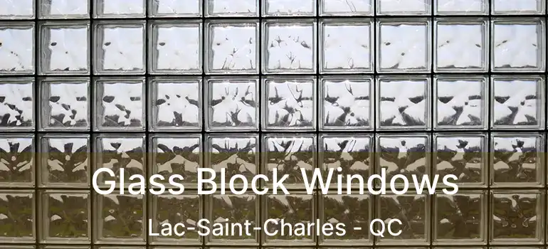  Glass Block Windows Lac-Saint-Charles - QC