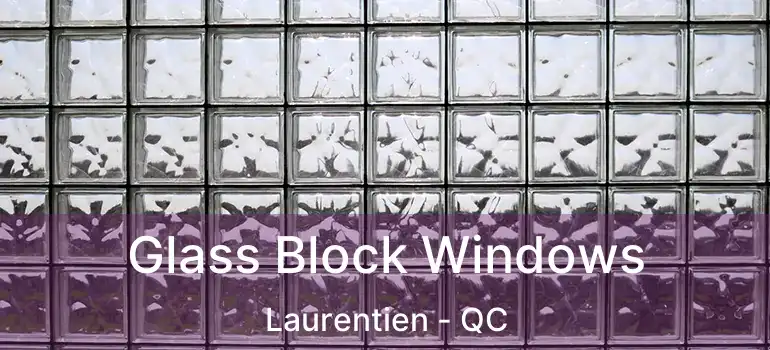  Glass Block Windows Laurentien - QC