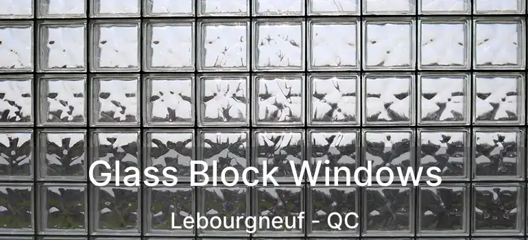  Glass Block Windows Lebourgneuf - QC