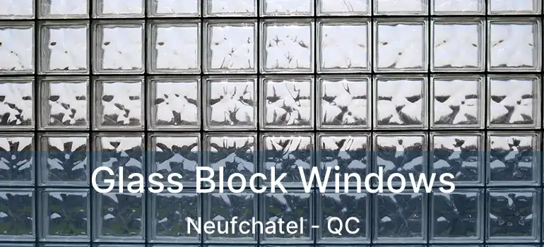 Glass Block Windows Neufchatel - QC