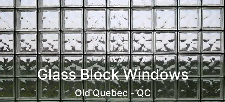  Glass Block Windows Old Quebec - QC