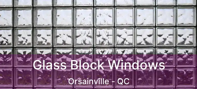  Glass Block Windows Orsainville - QC