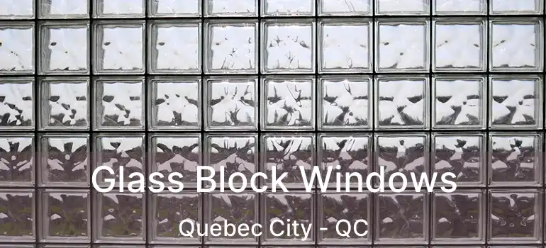  Glass Block Windows Quebec City - QC