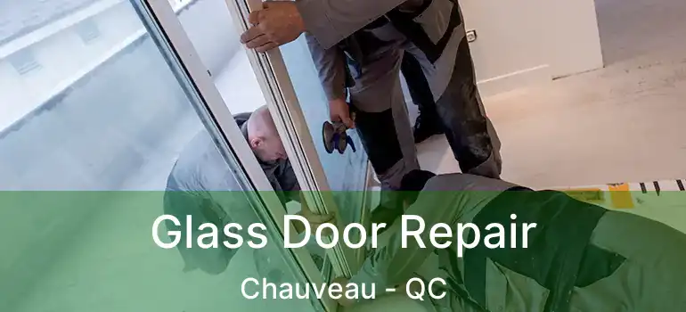  Glass Door Repair Chauveau - QC