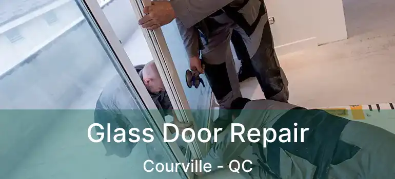  Glass Door Repair Courville - QC