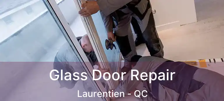  Glass Door Repair Laurentien - QC
