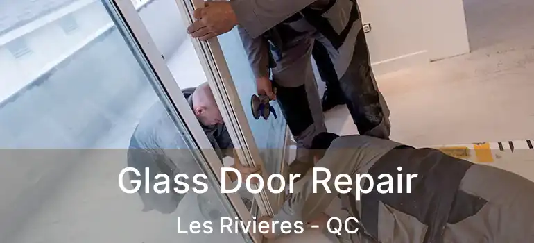  Glass Door Repair Les Rivieres - QC