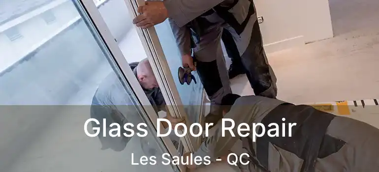  Glass Door Repair Les Saules - QC