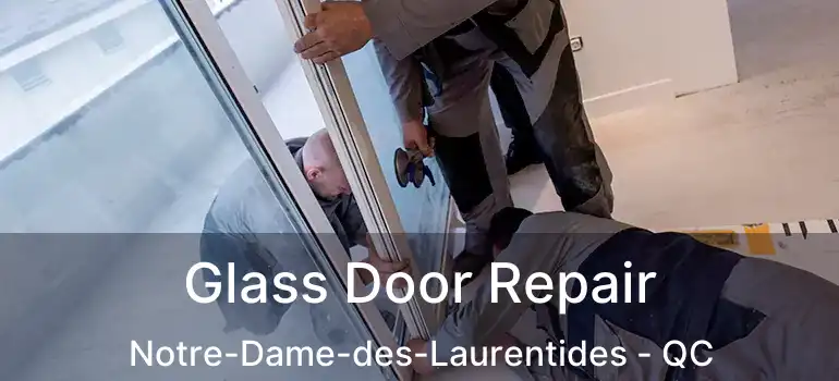  Glass Door Repair Notre-Dame-des-Laurentides - QC