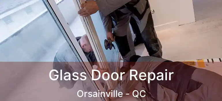  Glass Door Repair Orsainville - QC