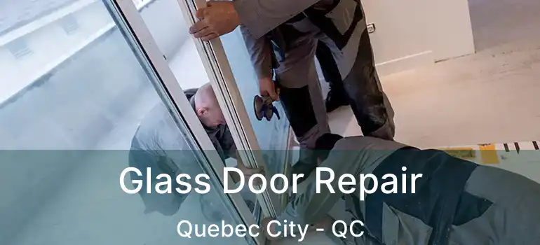  Glass Door Repair Quebec City - QC