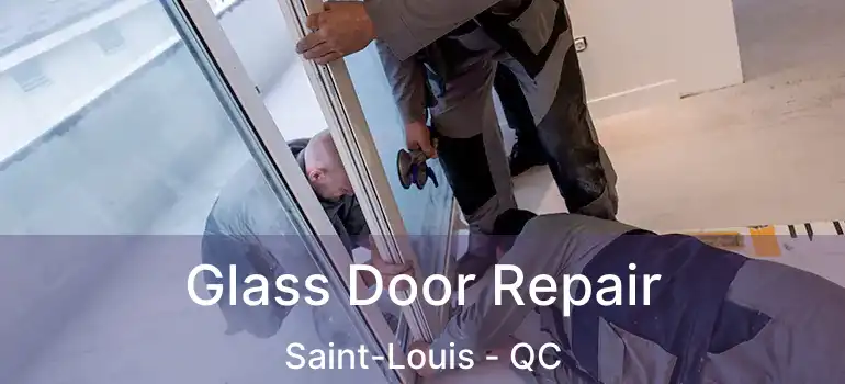  Glass Door Repair Saint-Louis - QC