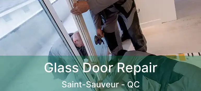  Glass Door Repair Saint-Sauveur - QC