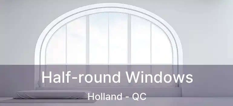  Half-round Windows Holland - QC