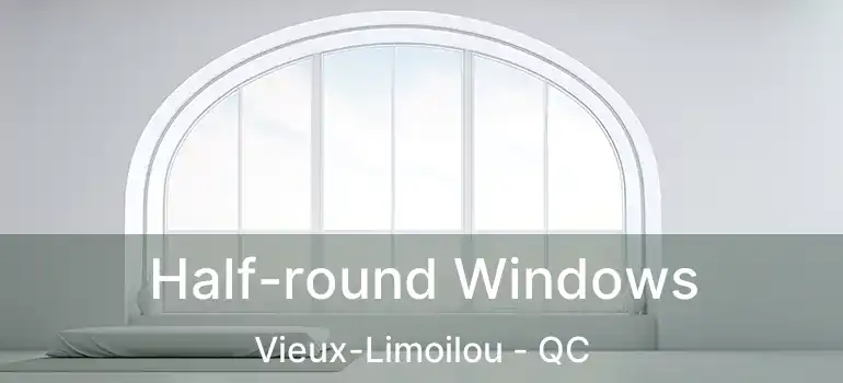  Half-round Windows Vieux-Limoilou - QC