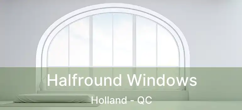  Halfround Windows Holland - QC