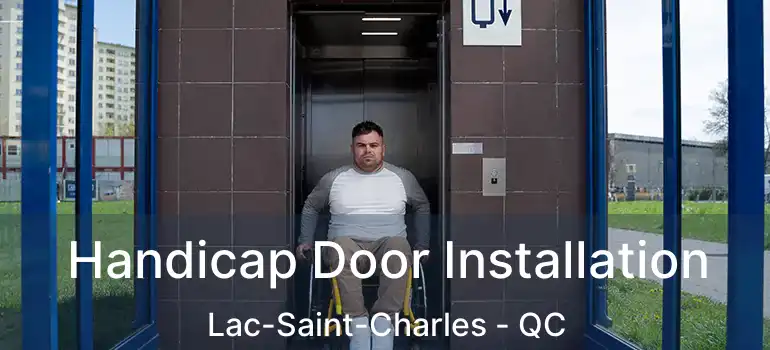  Handicap Door Installation Lac-Saint-Charles - QC