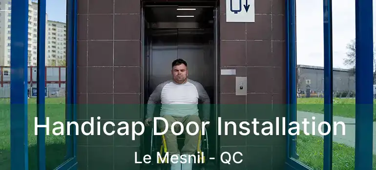  Handicap Door Installation Le Mesnil - QC