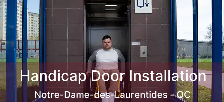  Handicap Door Installation Notre-Dame-des-Laurentides - QC
