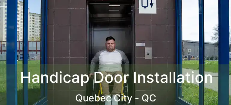  Handicap Door Installation Quebec City - QC