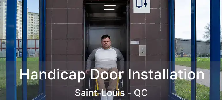  Handicap Door Installation Saint-Louis - QC