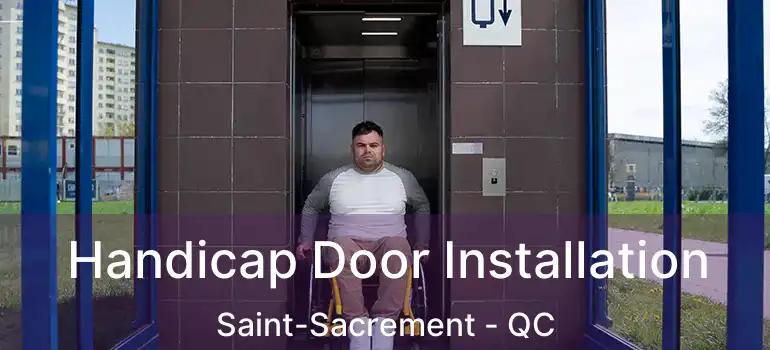  Handicap Door Installation Saint-Sacrement - QC