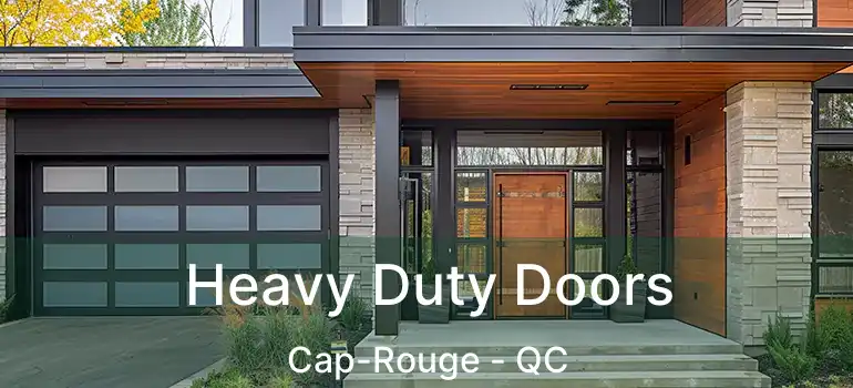  Heavy Duty Doors Cap-Rouge - QC