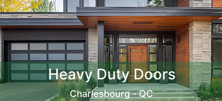  Heavy Duty Doors Charlesbourg - QC