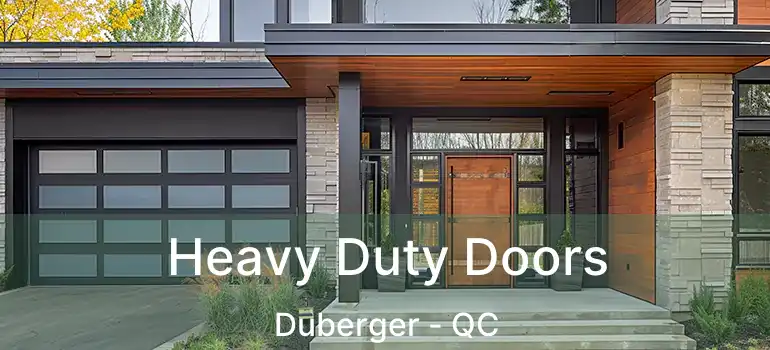  Heavy Duty Doors Duberger - QC