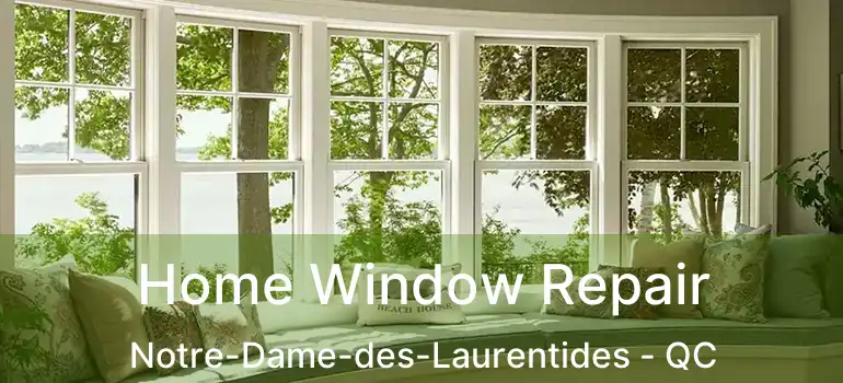  Home Window Repair Notre-Dame-des-Laurentides - QC