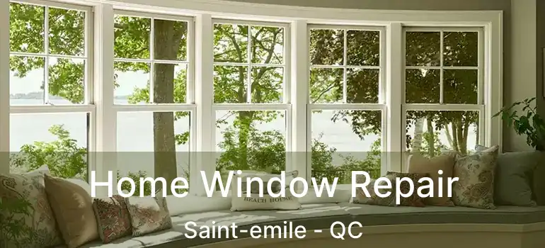  Home Window Repair Saint-emile - QC