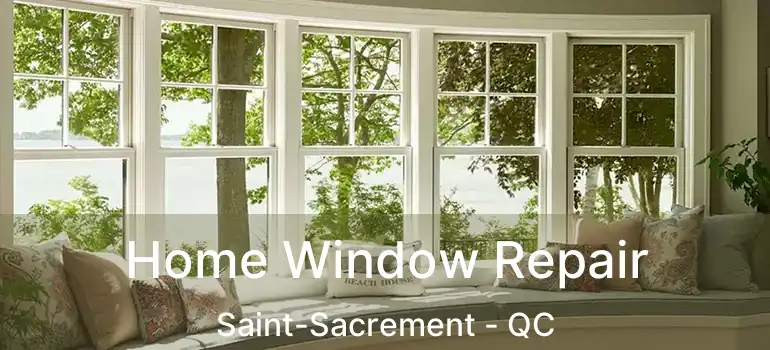  Home Window Repair Saint-Sacrement - QC