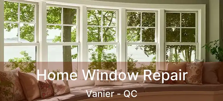  Home Window Repair Vanier - QC