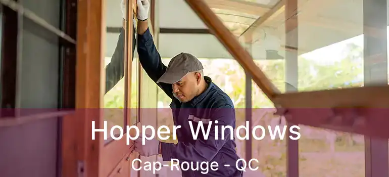  Hopper Windows Cap-Rouge - QC