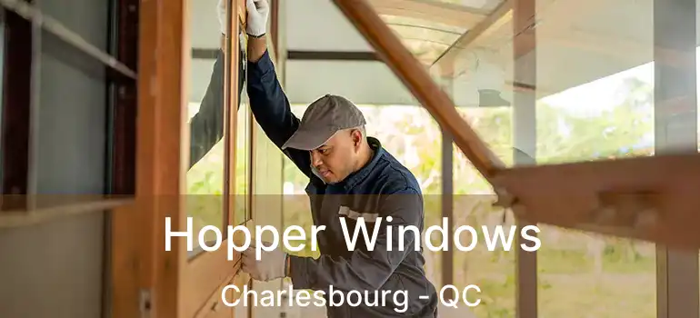  Hopper Windows Charlesbourg - QC