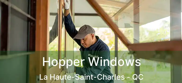  Hopper Windows La Haute-Saint-Charles - QC